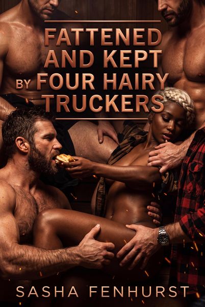 Produktbild: Fattened And Kept By Four Hairy Truckers
