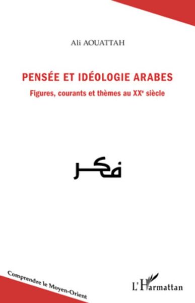 Produktbild: Pens&eacute;e et id&eacute;ologie arabes. Figures, courants et th&egrave;mes au XXe si&egrave;cle