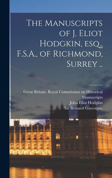 Produktbild: The Manuscripts of J. Eliot Hodgkin, Esq., F.S.A., of Richmond, Surrey ..