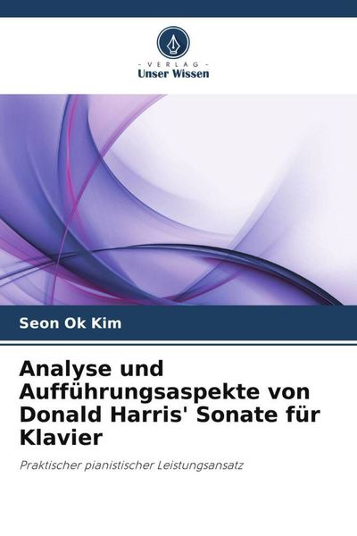 Analyse und Aufführungsaspekte von Donald Harris' Sonate für Klavier -