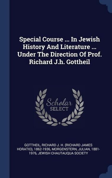 Produktbild: Special Course ... In Jewish History And Literature ... Under The Direction Of Prof. Richard J.h. Gottheil