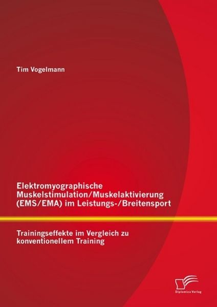 Produktbild: Elektromyographische Muskelstimulation/Muskelaktivierung (EMS/EMA) im Leistungs-/Breitensport: Trainingseffekte im Vergleich zu konventionellem Traini