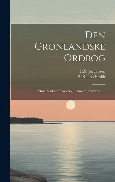 Produktbild: Den Gronlandske Ordbog: Omarbeidet Af Sam Kleinschmidt, Udgiven......