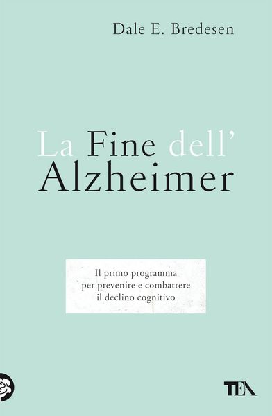 Produktbild: La fine dell'Alzheimer. Il primo programma per prevenire e combattere il declino cognitivo