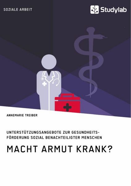 Produktbild: Macht Armut krank? Unterst&uuml;tzungsangebote zur Gesundheitsf&ouml;rderung sozial benachteiligter Menschen