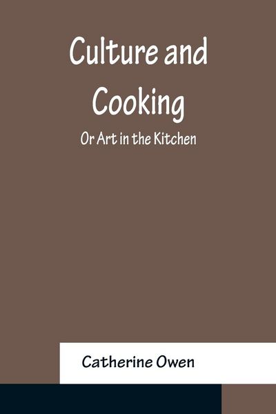 Produktbild: Culture and Cooking; Or Art in the Kitchen