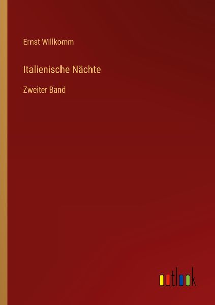 Italienische Nächte, Taschenbuch von Ernst Willkomm, Outlook, 9783368700768