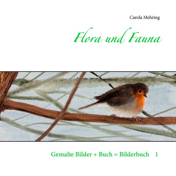 Flora und Fauna, Taschenbuch von Carola Mehring, BoD – Books on Demand, 9783739242750