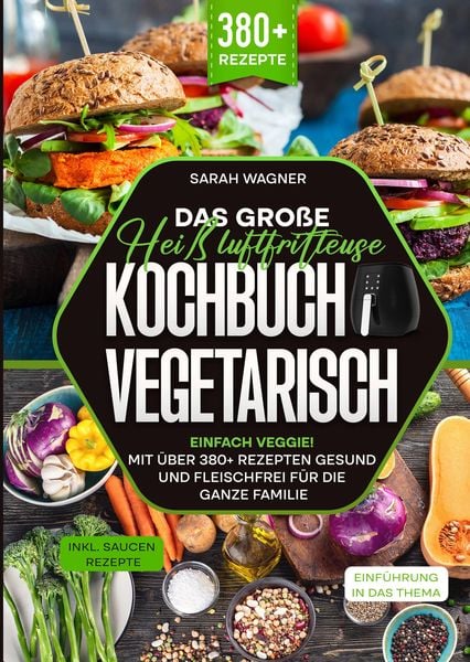Produktbild: Das gro&szlig;e Hei&szlig;luftfritteuse Kochbuch Vegetarisch