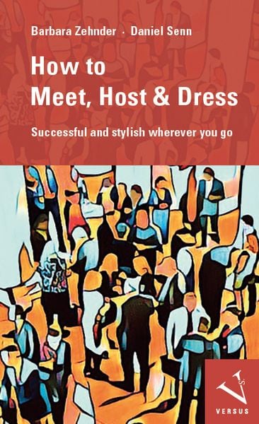 How to Meet, Host & Dress, Taschenbuch von Barbara Zehnder,Daniel Senn, Versus