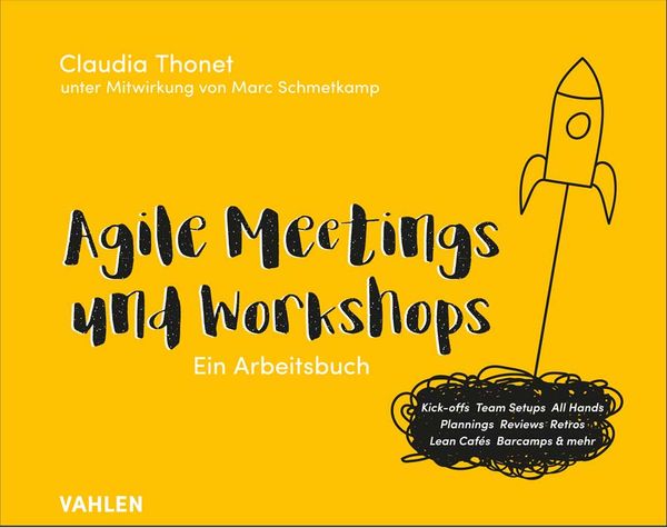 Agile Meetings und Workshops, Taschenbuch von Claudia Thonet, Vahlen, Franz, 978-3-8006-6510-5