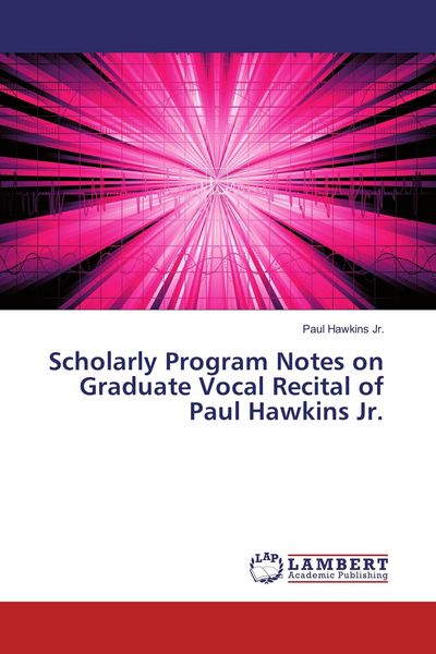 Produktbild: Scholarly Program Notes on Graduate Vocal Recital of Paul Hawkins Jr.
