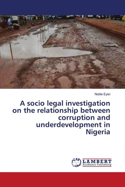 Produktbild: A socio legal investigation on the relationship between corruption and underdevelopment in Nigeria