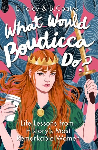 Produktbild: Foley, E: What Would Boudicca Do?