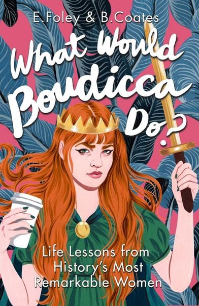 Produktbild: Foley, E: What Would Boudicca Do?