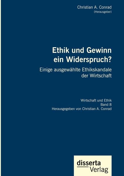 Produktbild: Ethik und Gewinn ein Widerspruch? Einige ausgew&auml;hlte Ethikskandale der Wirtschaft