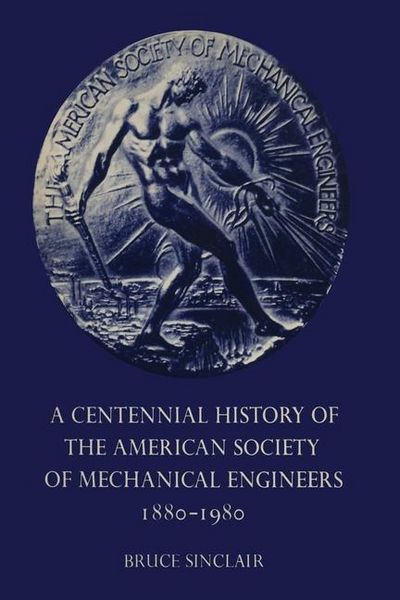 Produktbild: A Centennial History of the American Society of Mechanical Engineers 1880-1980