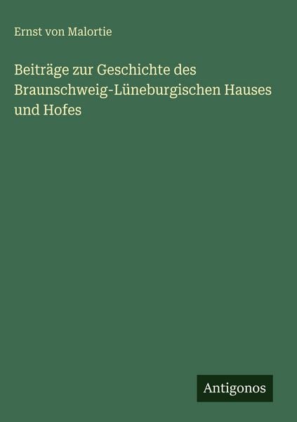 Produktbild: Beitr&auml;ge zur Geschichte des Braunschweig-L&uuml;neburgischen Hauses und Hofes