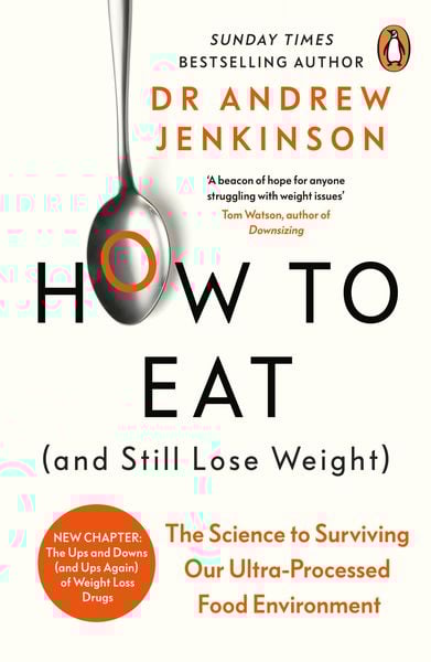 How to Eat (And Still Lose Weight), Taschenbuch von Andrew Jenkinson, Penguin Books Ltd, 978-0-241-62800-3