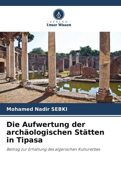 Produktbild: Die Aufwertung der arch&auml;ologischen St&auml;tten in Tipasa