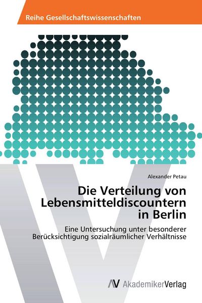 Produktbild: Die Verteilung von Lebensmitteldiscountern in Berlin