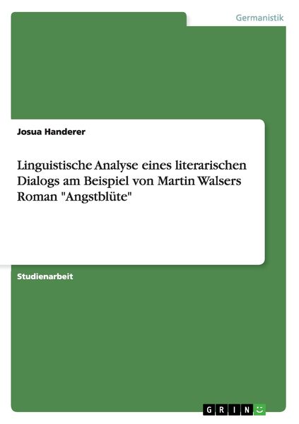 Produktbild: Linguistische Analyse eines literarischen Dialogs am Beispiel von Martin Walsers Roman "Angstbl&uuml;te"