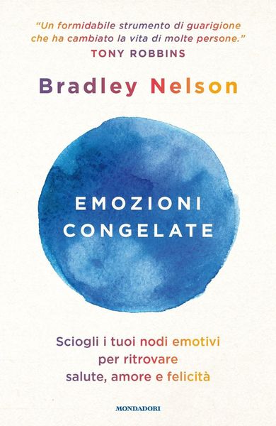 Produktbild: Emozioni congelate. Sciogli i tuoi nodi emotivi per ritrovare salute, amore e felicit&agrave;