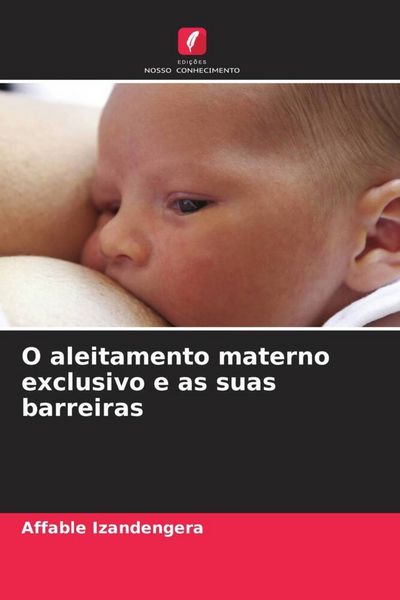 Produktbild: O aleitamento materno exclusivo e as suas barreiras