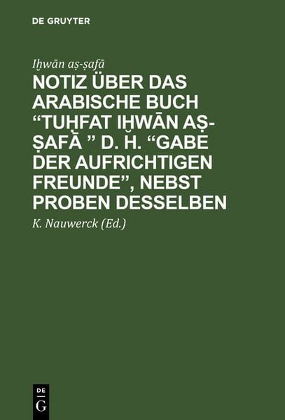 Produktbild: Notiz &uuml;ber das arabische Buch &ldquo;Tuḥfat iḫwān aṣ-ṣafā &rdquo; d. h. &ldquo;Gabe der aufrichtigen Freunde&rdquo;, nebst Proben desselben