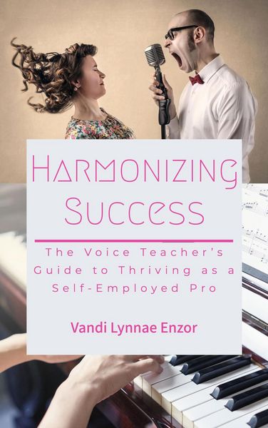 Produktbild: Harmonizing Success: The Voice Teacher's Guide to Thriving as a Self-Employed Pro