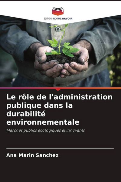 Produktbild: Le r&ocirc;le de l'administration publique dans la durabilit&eacute; environnementale