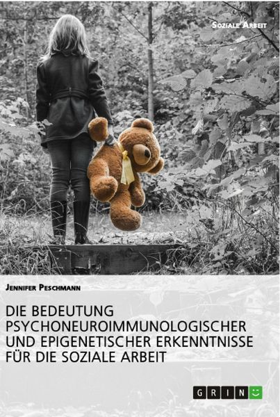 Produktbild: Die Bedeutung psychoneuroimmunologischer und epigenetischer Erkenntnisse f&uuml;r die Soziale Arbeit