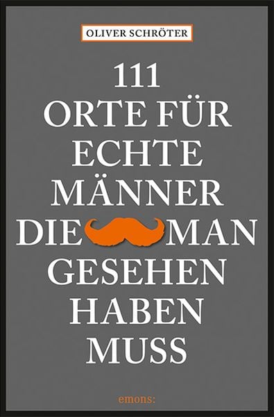 Produktbild: 111 Orte für echte Männer, die man gesehen haben muss