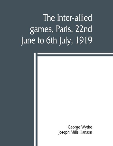 Produktbild: The inter-allied games, Paris, 22nd June to 6th July, 1919