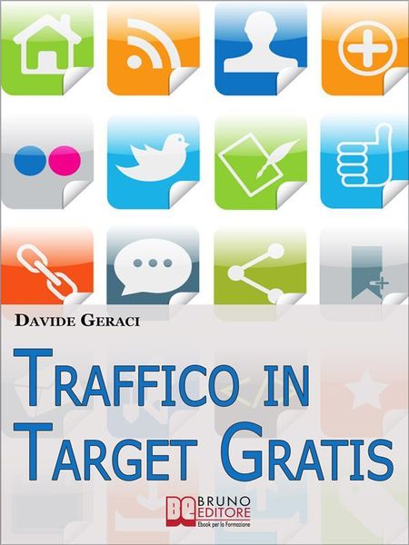 Produktbild: Traffico in target gratis. Metodo Passo Passo per Acquisire Clienti Mirati Velocemente e Gratuitamente. (Ebook Italiano - Anteprima Gratis)