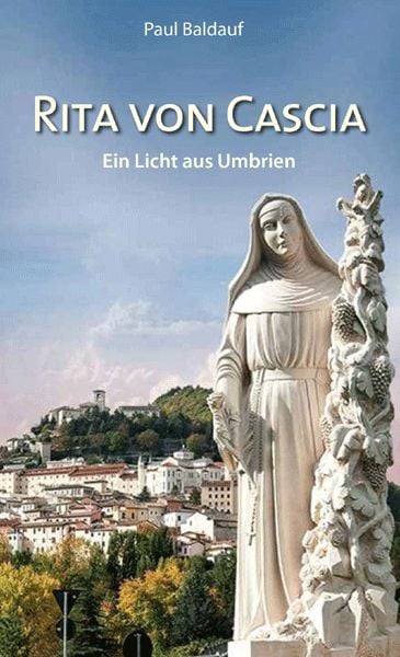 Rita von Cascia, Taschenbuch von Paul Baldauf, Fe-medienvlg, 978-3-86357-359-1