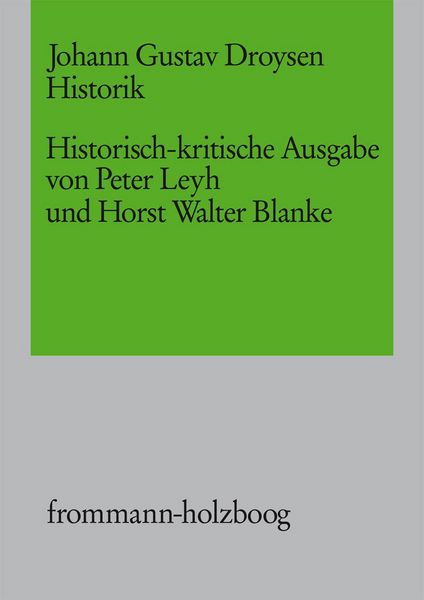 Produktbild: Johann Gustav Droysen: Historik / Historisch-kritische Ausgabe. 5 B&auml;nde, davon 1 Doppel- und ein Supplementband