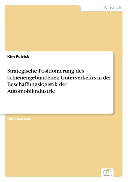 Produktbild: Strategische Positionierung des schienengebundenen G&uuml;terverkehrs in der Beschaffungslogistik der Automobilindustrie