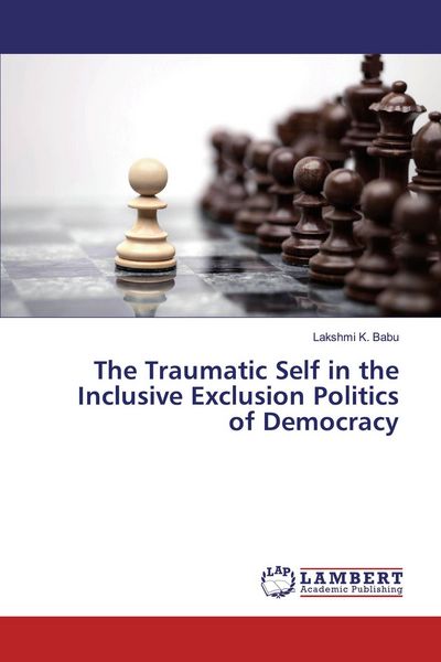 Produktbild: The Traumatic Self in the Inclusive Exclusion Politics of Democracy