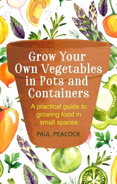 Produktbild: Grow Your Own Vegetables in Pots and Containers