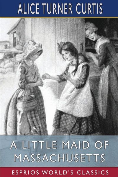 Produktbild: A Little Maid of Massachusetts (Esprios Classics)