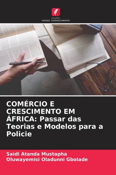 Produktbild: COM&Eacute;RCIO E CRESCIMENTO EM &Aacute;FRICA: Passar das Teorias e Modelos para a Policie
