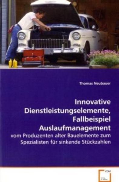 Neubauer Thomas: Innovative Dienstleistungselemente, Fallbei, Taschenbuch von Thomas Neubauer, VDM, 9783639087062
