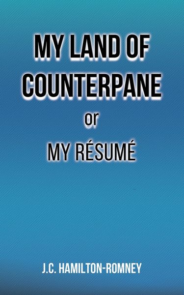 Produktbild: My Land of Counterpane or My Resume
