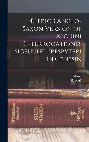 Produktbild: &AElig;lfric's Anglo-Saxon Version of Alcuini Interrogationes Sigeuulfi Presbyteri in Genesin