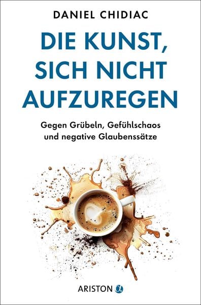 Produktbild: Die Kunst, sich nicht aufzuregen