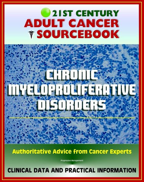 Produktbild: 21st Century Adult Cancer Sourcebook: Chronic Myeloproliferative Disorders (Polycythemia Vera, Myelofibrosis, Thrombocythemia, CML) - Clinical Data fo