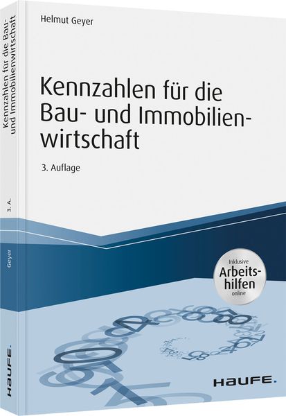 Kennzahlen für die Bau- und Immobilienwirtschaft - inkl. Arbeitshilfen online, Taschenbuch von Helmut Geyer, Haufe-Lexware, 978-3-648-13984-4