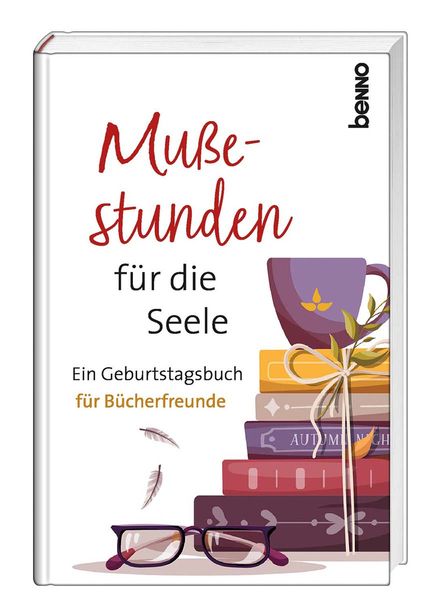 Mußestunden für die Seele, Gebundene Ausgabe von , St. Benno, 978-3-7462-6088-4