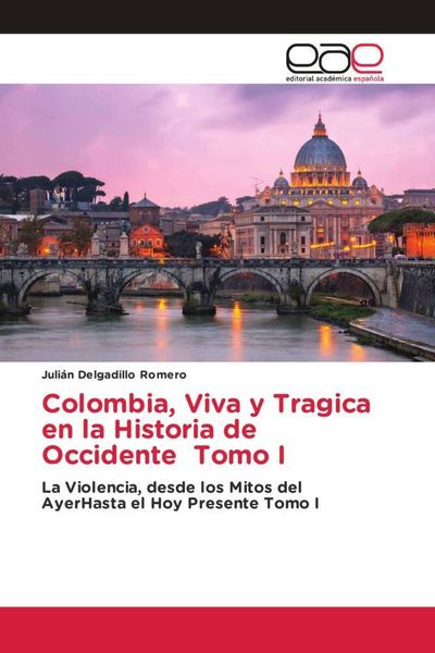 Produktbild: Colombia, Viva y Tragica en la Historia de Occidente Tomo I